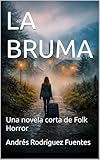 brumilda van rensburg illness  LA BRUMA: Una novela corta de Folk Horror (Spanish Edition)