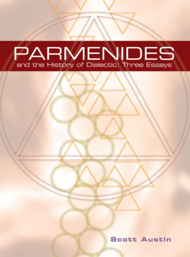 Parmenides and the History of the Dialectic: Three Essays