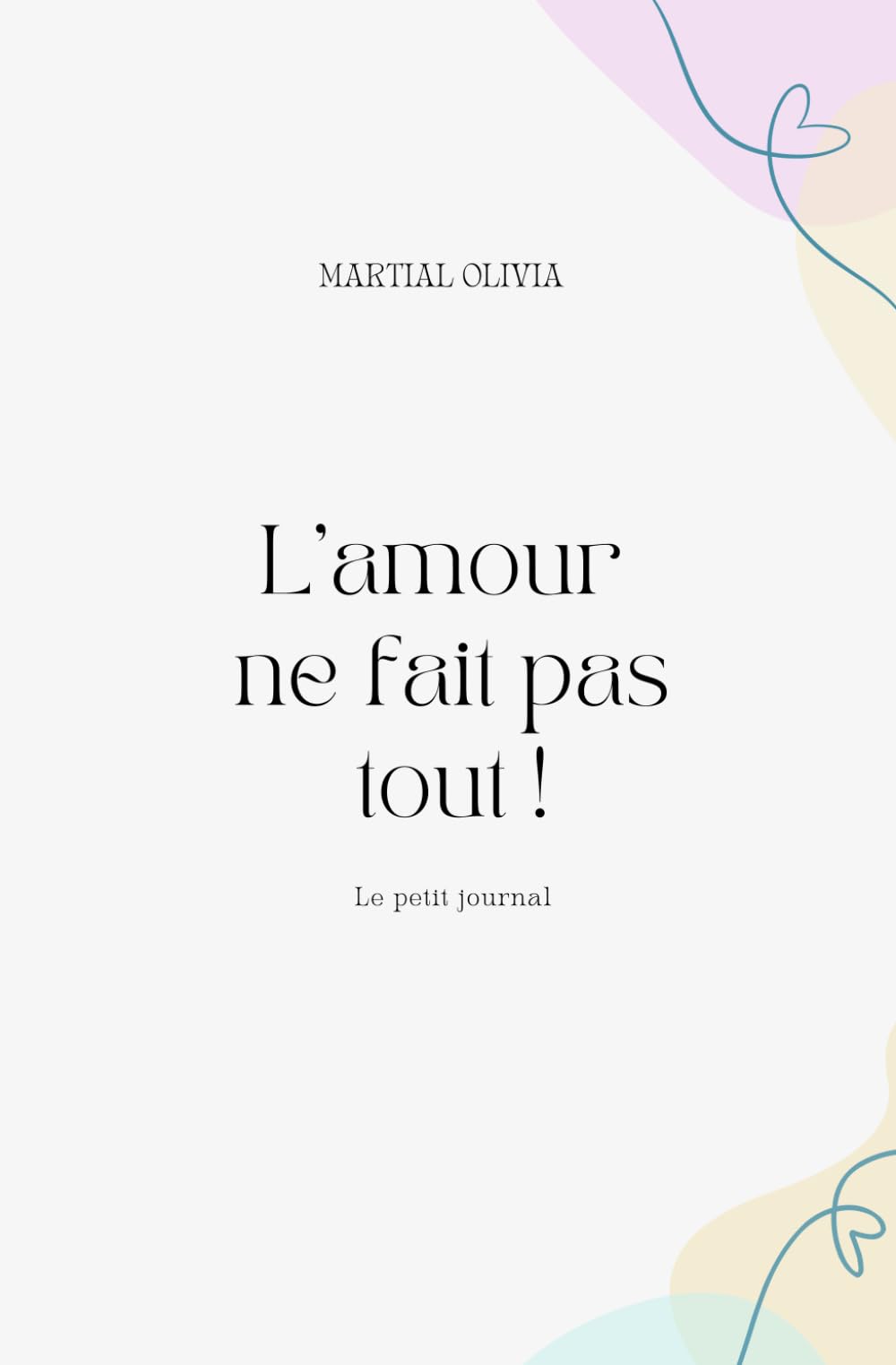L'amour ne fait pas tout: Le petit journal
