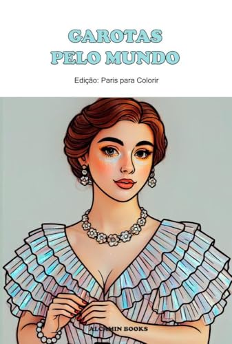 Garotas Pelo Mundo: Edição: Paris Para Colorir