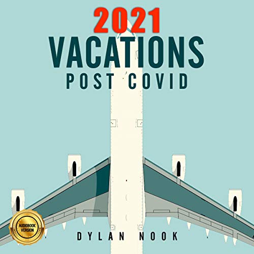 2021 Vacations PostCOVID 20 Top Vacations and Places to