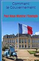 Comment le Gouvernement Peut Nous Montrer l'Exemple (French Edition) B0F669YWH2 Book Cover