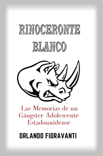 Rinoceronte Blanco las Memorias de un Gangster Adolescente Estadounidense