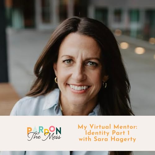 My Virtual Mentor: Identity Part 1 with Sara Hagerty