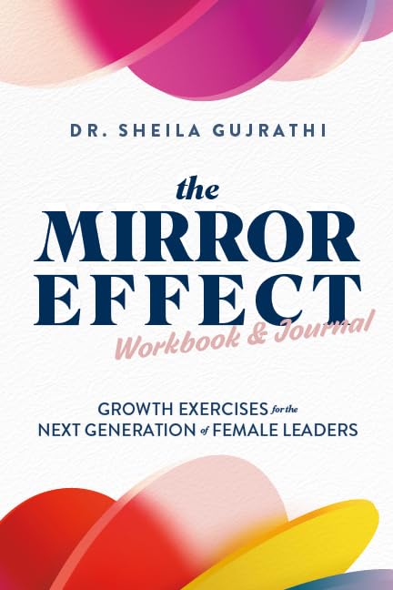The Mirror Effect Workbook & Journal: Growth Exercises for the Next Generation of Female Leaders      Flexibound – November 4, 2025