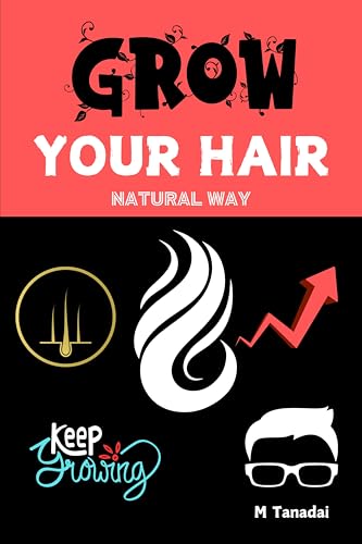 GROW YOUR HAIR: NATURAL WAY