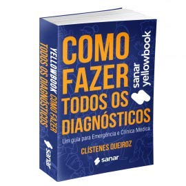 Yellowbook: Como Fazer Todos os Diagnósticos - SANAR MEDICINA - Clístenes Queiroz Oliveira