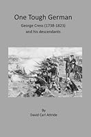 One Tough German: George Cress (1738-1823) and his descendants 0692616101 Book Cover