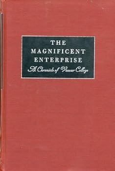 Hardcover The Magnificent enterprise: a chronicle of Vassar College Book