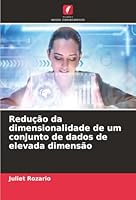Redução da dimensionalidade de um conjunto de dados de elevada dimensão (Portuguese Edition) 6206837211 Book Cover