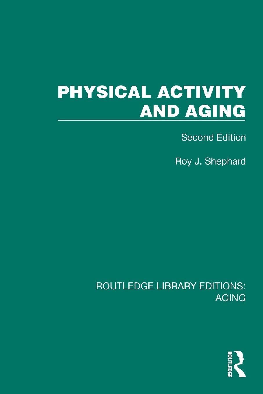 Physical Activity and Aging: Second Edition (Routledge Library Editions: Aging)