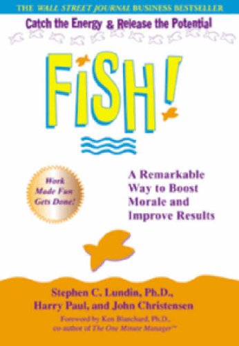 Fish!: A Remarkable Way to Boost Morale and Imp... 0786887605 Book Cover