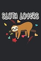 Sloths Lovers: Sloth Notebook: Sloth Gifts for Sloth Lovers, Notepad 6"x9” 120 Pages, Composition Book College Wide Ruled. Daily ... Ideal for Christmas, Birthday, Anniversary 1674872518 Book Cover