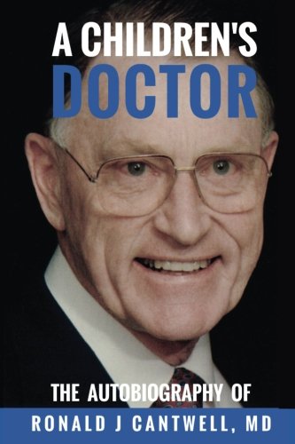 Ronald J. Cantwell, MD: A Children's Physician