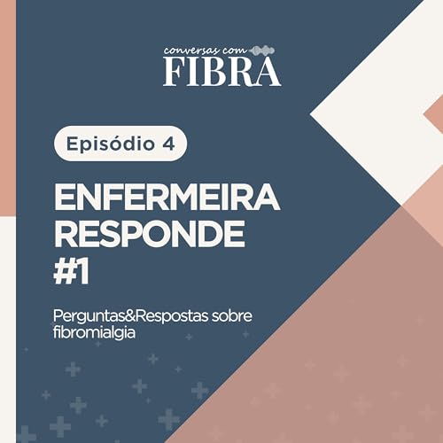 EP.4 - A Enfermeira Responde: perguntas&respostas sobre fibromialgia