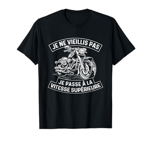 Je Ne Vieillis Pas - Motard Moto Motocyclisme T-Shirt