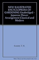 NEW ILLUSTRATED ENCYCLOPEDIA OF GARDENING Unabridged - Japanese Flower Arrangement Classical and Modern B002B22M2O Book Cover