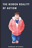 The Hidden Reality of Autism 1086788095 Book Cover