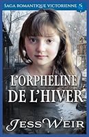 L’Orpheline de L’hiver: Saga Romantique Victorienne (Roman d'amour historique victorien) B0G2Q1SRJR Book Cover