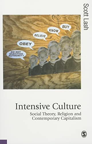 Intensive Culture: Social Theory, Religion & Contemporary Capitalism (Published in association with Theory, Culture & Society)