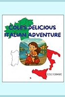 Cole's Delicious Italian Adventure B0F5WW9B35 Book Cover
