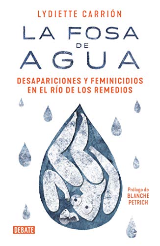 La fosa de agua: Desapariciones y feminicidios en el río de los Remedios (Spanish Edition)