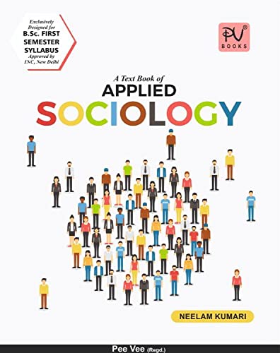 TEXTBOOK OF APPLIED SOCIOLOGY(SEM-I) (STRICTLY AS PER NEW B.SC (N) SEMESTER -WISE SYLLABUS ADOPTED BY INC