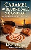 Caramel au beurre salé & complot : Dans ce cosy mystery petit village, capsules, lots et ...