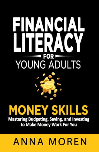 Financial Literacy for Young Adults — Money Skills: Mastering Budgeting, Saving, and Investing to Make Money Work For You (English Edition)