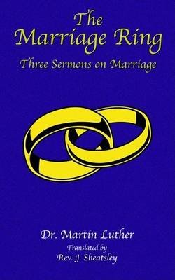 Télécharger [(The Marriage Ring : Three Sermons on Marriage)] [By (author) Martin Luther ] published on (January livre En ligne