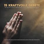 15 kraftvolle Gebete für Heilung, Schutz, Geborgenheit, Selbstliebe und inneren Frieden