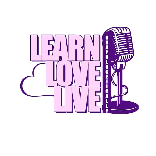 Learn Love Live...Unapologetically cover art