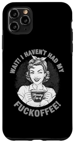 Wait I Havnot Had My Morning Cup of Fuckoffeeファニーコーヒー スマホケース iPhone 11 Pro Max 用