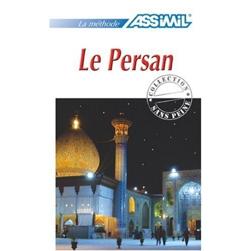 Assimil Language Courses : Le Persan (Persian for French Speakers) Book plus 4 Audio Compact Discs (French and Farsi Edition)