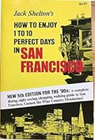 Jack Shelton's How to Enjoy 1 to 10 Perfect Days in San Francisco 091874203X Book Cover