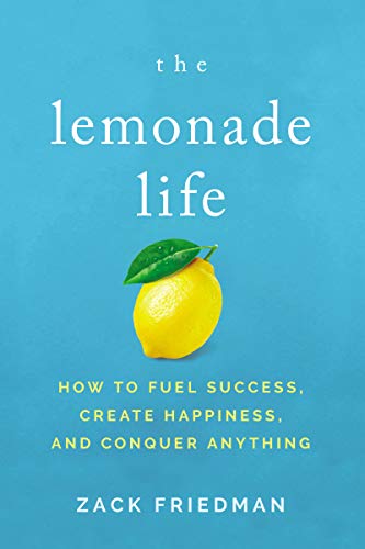 The Lemonade Life: How to Fuel Success, Create Happiness, and Conquer Anything (English Edition) livre En ligne