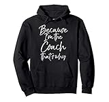 Photo Gallery funny coaching quote gift because i m the coach that s why felpa con cappuccio Photo Gallery funny coaching quote gift because i m the coach that s why felpa con cappuccio