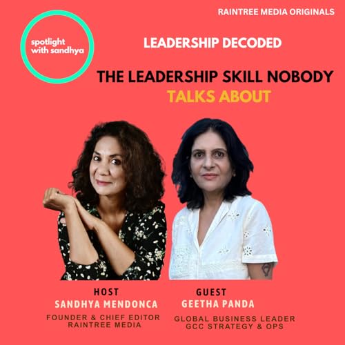The Leadership Skill No One Talks About | Leadership Decoded | Geetha Panda in Spotlight with Sandhya