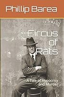 Circus of Rats: A Tale of Hypocrisy and Murder 197701271X Book Cover