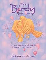 The Birdy Book Series: Life Lessons and Positive Affirmations for Kids and Their Adults! 1504328558 Book Cover
