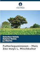 Futterleguminosen - Mais Zea mays L. Mischkultur 6209299857 Book Cover