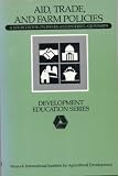 Aid, Trade, and Farm Policies: A Sourcebook on Issues and Interrelationships : Proceedings of a Workshop, Jan. 4-5, 1989, Washington, D.C. (Winrock)