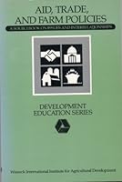 Aid, Trade, and Farm Policies: A Sourcebook on Issues and Interrelationships : Proceedings of a Workshop, Jan. 4-5, 1989, Washington, D.C. (Winrock) 0933595247 Book Cover