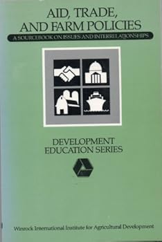 Paperback Aid, Trade, and Farm Policies: A Sourcebook on Issues and Interrelationships : Proceedings of a Workshop, Jan. 4-5, 1989, Washington, D.C. (Winrock) Book