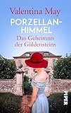 Porzellanhimmel (Die Schmuckmacher-Dynastie 2): Das Geheimnis der Güldensteins