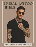 Tribal Tattoo Bible: A Comprehensive Collection of Authentic Designs: Over 1000 Stencil-Ready Patterns for Professionals and Enthusiasts, Featuring ... Tattoo Artists, Professionals and Amateurs.)