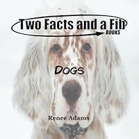 Two Facts and a Fib: Dogs (Volume 8) 1514795329 Book Cover
