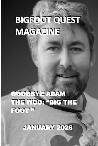 Image of Bigfoot Quest Magazine: January 2026: Adam The Woo