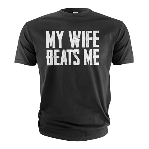 Men's Funny Tee Shirt Husband Birthday Sarcastic My Wife Beats me Humor Tshirt Papa dad T-Shirt