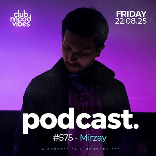 Club Mood Vibes Podcast #575 ─ Mirzay 🇵🇰 Podcast Por capa